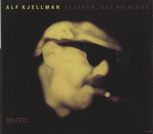 CD / ALF KJELLMAN / FEATHER, BUT NO WINGS / アルフ・キェルマン / 輸入盤 デジパック NO EFY 0802 30218