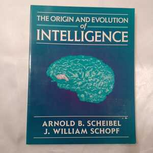 zaa-422♪The Origin and Evolution of Intelligence Scheibel知能の起源と進化 Arnold B./ Schopf, J. William （1997/03発売）
