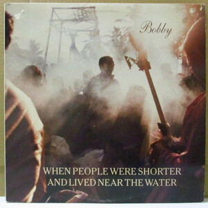 WHEN PEOPLE WERE SHORTER AND LIVED NEAR THE WATER-Bobby (US