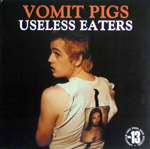 VOMIT PIGS-Useless Eaters (Italy 限定プレス LP「廃盤 New」)