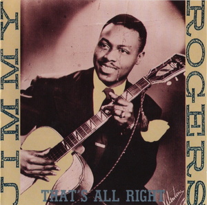 Jimmy Rogers【UK盤 Blues CD】 That's All Right　 (Charly CD RED 16) 1989年 / Chess Records / Little Walter / Muddy Waters