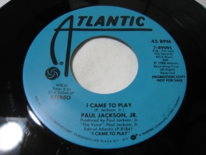 【7”】 PAUL JACKSON, JR. / ●白プロモ STEREO/STEREO● I CAME TO PLAY US盤 ポール・ジャクソンJR. アイ・ケイム・トゥ・プレイ