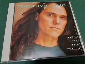 TIMOTHY B. SCHMIT　ティモシー・B.シュミット◆『テル・ミー・ザ・トゥルース』日本盤CDユーズド品