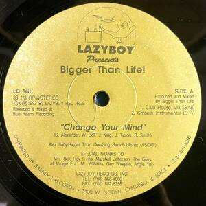 【HOUSE】Bigger Than Life - Change Your Mind / Lazyboy Records LB 148 / 12 VINYL / US