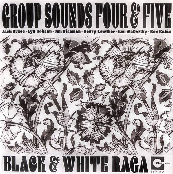 Group Sounds Four & Five (Jack Bruce, Jon Hiseman, Lyn Dobson 他) Black & White Raga 500枚完全限定Monoアナログ・レコード