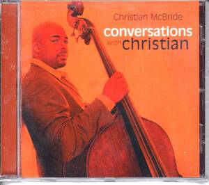 Christian McBride Featuring Anglique Kidjo/Sting/Dee Dee Bridgewater/Chick Corea 他 - Conversations With Christian ＣＤ