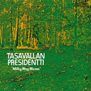 Tasavallan Presidentti タサヴァラン・プレジデンティ - Milky Way Moses 300枚限定再発アナログ・レコード