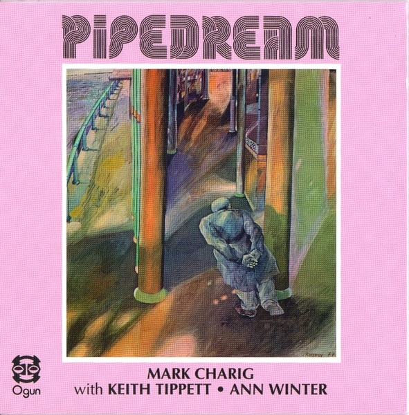 Mark Charig マーク・チャリグ - With Keith Tippett キース・ティペット / Ann Winter アン・ウインター Pipedream 再発CD