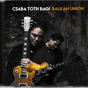Csaba Toth Bagi チャバ・トス・バギ - Balkan Union (Featuring Gonzalo Rubalcaba) CD
