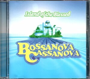 ボサノバカサノバ/BOSSANOVA CASSANOVA「アイランド・オブ・ザ・ブレスト/Island of the Blessed」