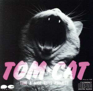 Ｔｏｍ＆ｎｉｃｅ　ｇｕｙｓ　ｐｒｏｊｅｃｔ／ＴＯＭ☆ＣＡＴ