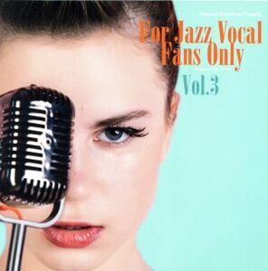 ＦＯＲ　ＪＡＺＺ　ＶＯＣＡＬ　ＦＡＮＳ　ＯＮＬＹ　ＶＯＬ．３／（オムニバス）,カルメ・カネラ＆ジョアン・モネ,パスカル・ラボーレ,カ