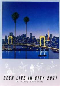 ＤＥＥＮ　ＬＩＶＥ　ＩＮ　ＣＩＴＹ　２０２１　～Ｃｉｔｙ　Ｐｏｐ　Ｃｈｒｏｎｉｃｌｅ～（通常版）／ＤＥＥＮ