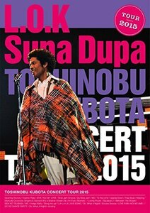 TOSHINOBU KUBOTA CONCERT TOUR 2015 L.O.K. Supa Dupa [DVD]（中古品）