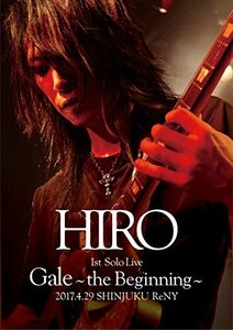 HIRO 1st Solo Live 『Gale』~the Beginning~ 2017.4.29 SHINJUKU ReNY【初（中古品）