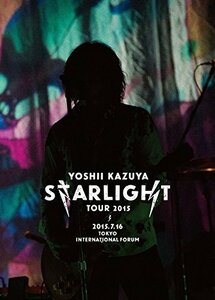 YOSHII KAZUYA STARLIGHT TOUR 2015 2015.7.16 東京国際フォーラムホールA （中古品）