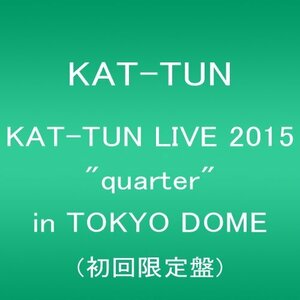 KAT-TUN LIVE 2015 “quarter in TOKYO DOME [DVD]（中古品）