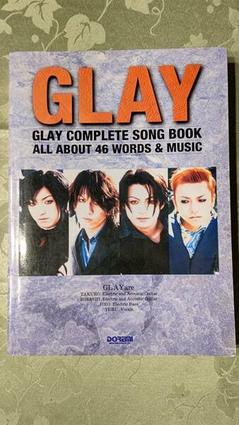 GLAY 初期 46曲 COMPLETE SONG BOOK ALL ABOUT 46 WORDS&MUSIC Vocal&Guitar 305p 1997年2月20日　ドレミ楽譜