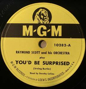 RAYMOND SCOTT AND HIS ORCH. MGM You’d Be Surprised/ Rub-Dub