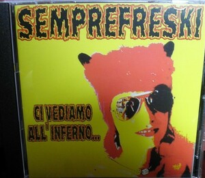 【入手困難】SEMPREFRESKI / Ci Vediamo All'Inferno (pop punk,screeching weasel,queers,sonic surf city,parasites,ramones)