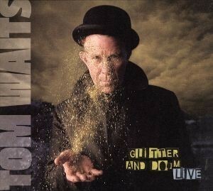 【輸入盤】Ｇｌｉｔｔｅｒ　＆　Ｄｏｏｍ　Ｌｉｖｅ　（Ｄｉｇ）／トム・ウェイツ