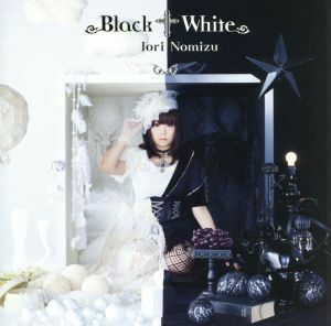 Ｂｌａｃｋ†Ｗｈｉｔｅ（初回限定盤）（ＤＶＤ付）／野水いおり