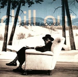 【輸入盤】Ｃｈｉｌｌ　Ｏｕｔ／ジョン・リー・フッカー