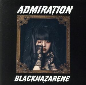 ＡＤＭＩＲＡＴＩＯＮ（村田実果子盤）／ＢＬＡＣＫＮＡＺＡＲＥＮＥ