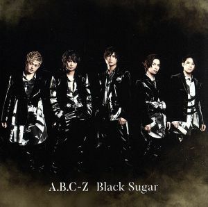 Ｂｌａｃｋ　Ｓｕｇａｒ（初回限定盤Ａ）（ＤＶＤ付）／Ａ．Ｂ．Ｃ－Ｚ