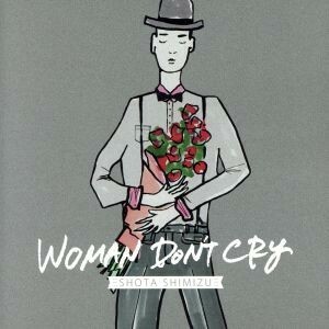 ＷＯＭＡＮ　ＤＯＮ’Ｔ　ＣＲＹ（初回生産限定盤）（ＤＶＤ付）／清水翔太