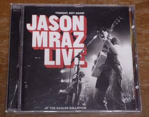 JASON MRAZ LIVE / At the eagles ballroom