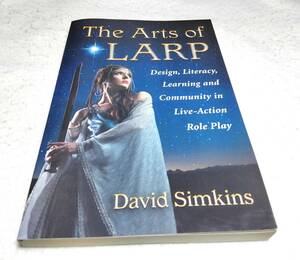 ＜洋書＞ライブアクションRPGの世界『The Arts of LARP』～LARPにおけるデザイン、リテラシー、学習、コミュニティ