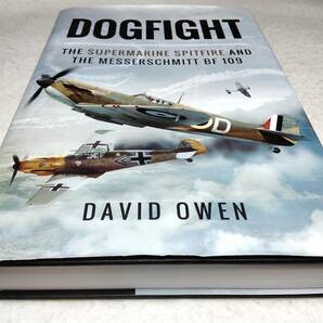 ＜洋書＞空中戦：スーパーマリン・スピットファイア & メッサーシュミットBF109『DOGFIGHT: The SPITFIRE and The Messerschmitt BF109』