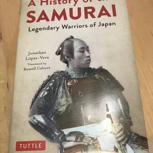 古本 洋書 A History of the SAMURAI Legendary Warriors of Japan Jonathan Lopez - Vera Russell Calvert サムライの歴史 TUTTLE