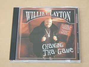 Changing the Game　/　 Willie Clayton（ウィリー・クレイトン）/　US盤　CD