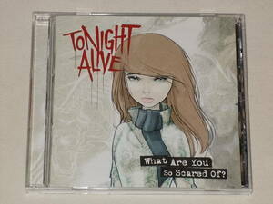 TONIGHT ALIVE/WHAT ARE YOU SO SCARED OF?/CDアルバム トゥナイト・アライヴ ホワット・アー・ユー・ソー・スケアド・オブ？