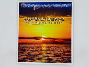 即決CD ACOUSTIC HOLIDAYS Relax Afternoon Selection / オムニバス Z39