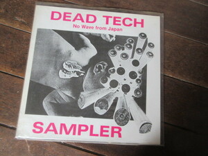 LP DEAD TECH SAMPLER/NO WAVE FROM JAPAN(ボアダムス山塚アイ　ＹＢＯ２　ＮＵＬＬノイズ　非常階段ＪＯＪＯ広重　ハイライズ　Ａ．Ｎ．Ｐ