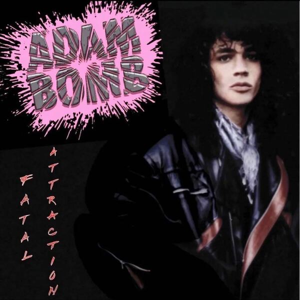 Adam Bomb / Fatal Attraction / 1985年