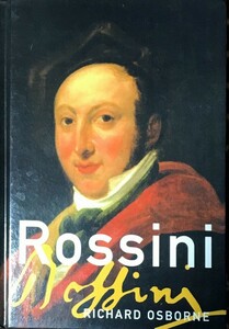 リチャード・オズボーン ロッシーニ Richard Osborne Rossini (Master Musicians Series) 洋書 英語