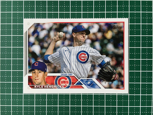 ★TOPPS MLB 2023 SERIES 1 #137 KYLE HENDRICKS［CHICAGO CUBS］ベースカード「BASE」★