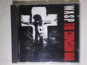 『W.A.S.P./The Crimson Idle(1992)』(PARLOPHONE CDPCSD 118,輸入盤,歌詞付,Chainsaws Charlie,The Idol,USハード,メタル)