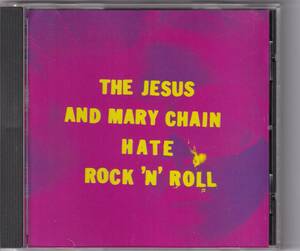 The Jesus And Mary Chain / Hate Rock 'N' Roll / American Recordings / 9 43043-2 ジーザス＆メリーチェイン