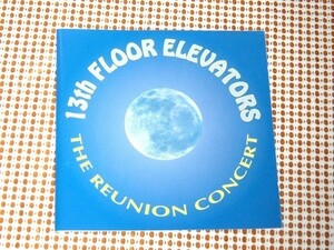 廃盤 13th Floor Elevators サーティーンス フロア エレヴェーターズ The Reunion Concert / 伝説のサイケ バンド LIVE / Roky Erickson