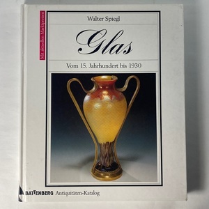 Glas.Vom 15.Jahrhundert bis 1930 ドイツ語版 Walter Spiegl