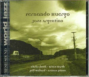 FERNANDO HUERGO / JAZZ ARGENTINO Chris Cheek (ts; ss); Bruce Barth (p); Jeff Ballard (d)