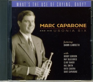 MARC CAPARONE / WHAT'S THE USE OF CRYING BABY Dawn Lambeth(vo) Ray Skjelbred(p) Katie Cavera(g) Hal Smith(ds)