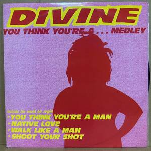 【12'】 DIVINE / YOU THINK YOU'RE A … MEDLEY / NATIVE LOVE '84