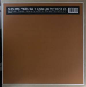 【国内盤/12inch】Susumu Yokota / Come On My World