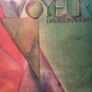 E LP デイヴィッド・サンボーン David Sanborn Voyeur jazz ジャズ フュージョン レコード 5点以上落札で送料無料